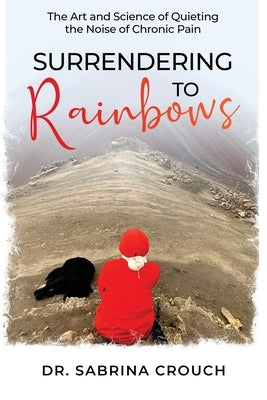 Surrendering to Rainbows by Crouch, Sabrina