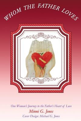 Whom the Father Loves by Jones, Minni G.