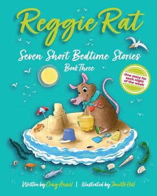 Reggie Rat Seven Short Bedtime Stories Book 3: One Story for each Night of the Week by Ansell, Craig