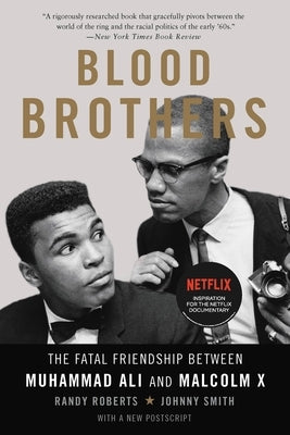 Blood Brothers: The Fatal Friendship Between Muhammad Ali and Malcolm X by Roberts, Randy
