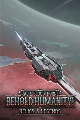 Behold: Humanity!: Relics & Legends by Ronor, Rick