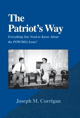The Patriot's Way: Everything You Need to Know about the POW/MIA Issue! by Corrigan, Joseph M.