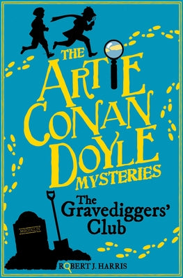 Artie Conan Doyle and the Gravediggers' Club by Harris, Robert J.
