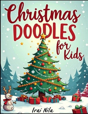 Christmas Doodles for Kids by Nila, Irai
