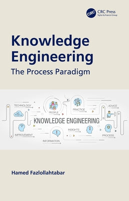 Knowledge Engineering: The Process Paradigm by Fazlollahtabar, Hamed