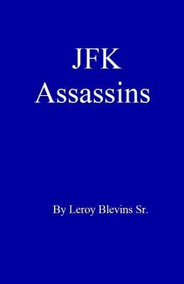 JFK Assassins by Blevins, Leroy, Sr.