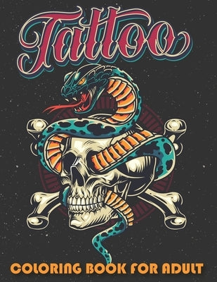 Tattoo Coloring Book for Adults - An Awesome Coloring Book for Relaxation, Tattoo Lovers and Anyone who likes to Color by Chatfield, Kristen