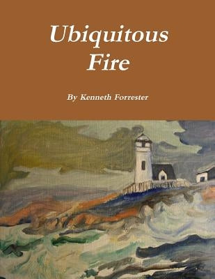 Ubiquitous Fire by Forrester, Kenneth