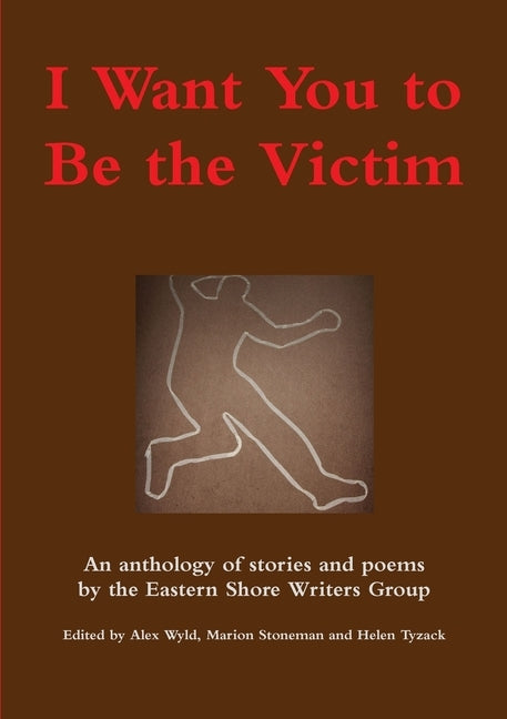 I Want You to Be the Victim by Alex Wyld, Marion Stoneman and Helen Tyz