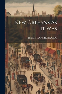 New Orleans As It Was by Castlellanos, Henry C.