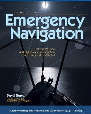 Emergency Navigation, 2nd Edition: Improvised and No-Instrument Methods for the Prudent Mariner by Burch, David