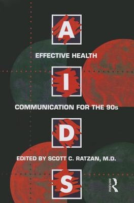 Aids: Effective Health Communication for the 90s: Effective Health Communicaton for the 90's by Ratzan, Scott C.