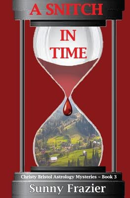 A Snitch in Time: Christy Bristol Astrology Mysteries Book 3 by Frazier, Sunny