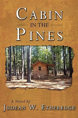 Cabin in the Pines by Etheredge, Judean W.