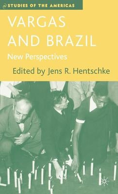 Vargas and Brazil: New Perspectives by Hentschke, J.
