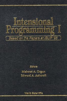 Intensional Programming I: Based on the Papers at Islip '95 by Ashcroft, E. A.