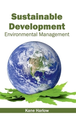 Sustainable Development: Environmental Management by Harlow, Kane
