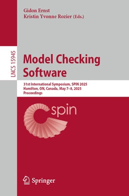 Model Checking Software: 31st International Symposium, Spin 2025, Hamilton, On, Canada, May 7-8, 2025, Proceedings by Ernst, Gidon
