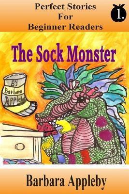 Perfect Stories for Beginner Readers - The Sock Monster: The Sock Monster by Appleby, Barbara