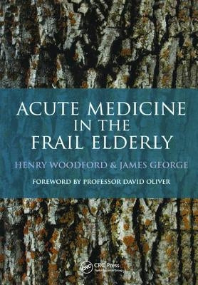 Acute Medicine in the Frail Elderly by Woodford, Henry
