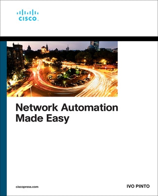 Network Automation Made Easy by Pinto, Ivo