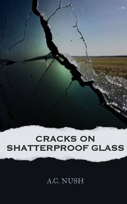 Cracks On Shatterproof Glass by Nush, A. C.