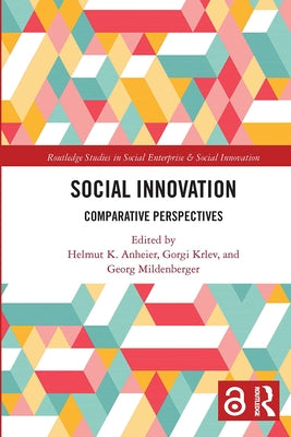Social Innovation: Comparative Perspectives by Anheier, Helmut