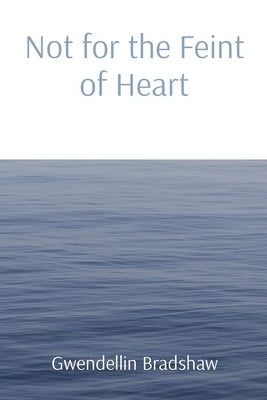 Not for the Feint of Heart by Bradshaw, Gwendellin