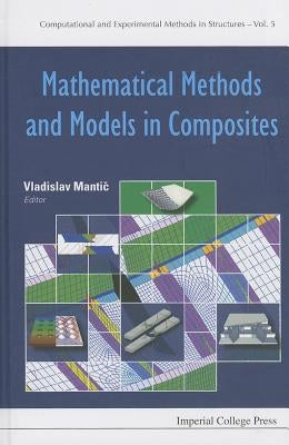 Mathematical Methods and Models in Composites by Mantic, Vladislav