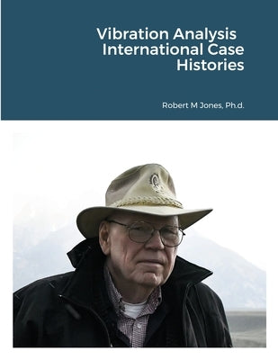 Vibration Analysis International Case Histories by Jones, Robert