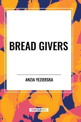 Bread Givers by Yezierska, Anzia