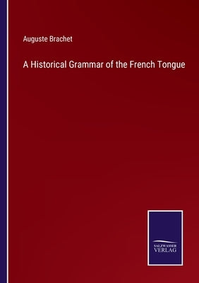 A Historical Grammar of the French Tongue by Brachet, Auguste
