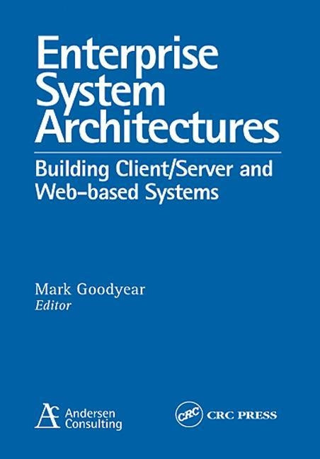 Enterprise System Architectures: Building Client/Server and Web-Based Systems by Goodyear, Mark