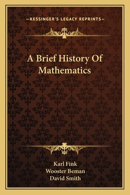 A Brief History Of Mathematics by Fink, Karl
