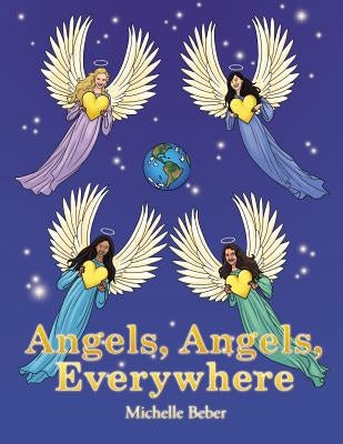 Angels, Angels, Everywhere by Beber, Michelle