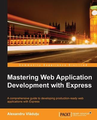 Mastering Web Application Development with Express by VL Du U., Alexandru
