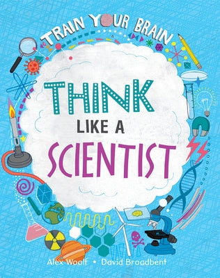 Think Like a Scientist by Woolf, Alex