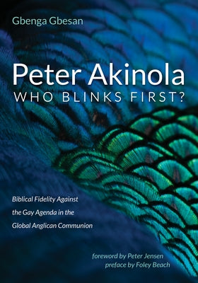 Peter Akinola: Who Blinks First? by Gbesan, Gbenga