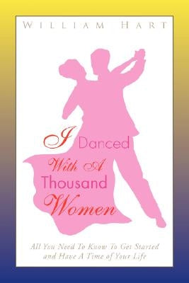 I Danced with a Thousand Women by Hart, William