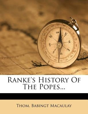 Ranke's History of the Popes... by Macaulay, Thom Babingt