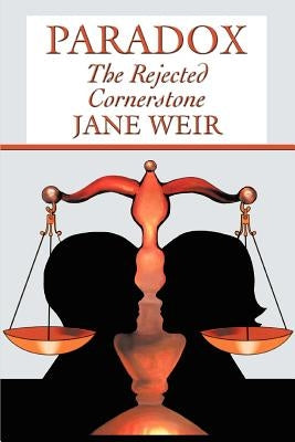 Paradox: The Rejected Cornerstone by Weir, Jane