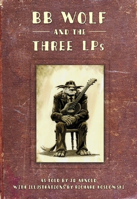BB Wolf & the 3 Lp's by Arnold, J. D.