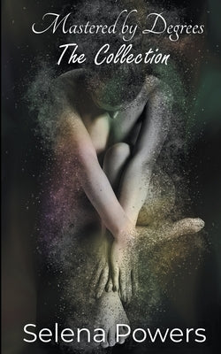 Mastered by Degrees: The Collection by Powers, Selena