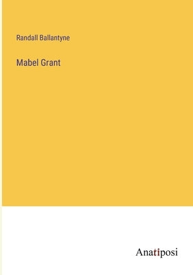 Mabel Grant by Ballantyne, Randall