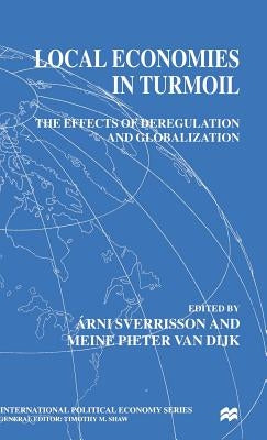 Local Economies in Turmoil: The Effects of Deregulation and Globalization by Sverrisson, Arni