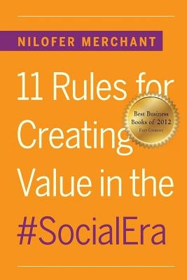 11 Rules for Creating Value In #SocialEra by Merchant, Nilofer