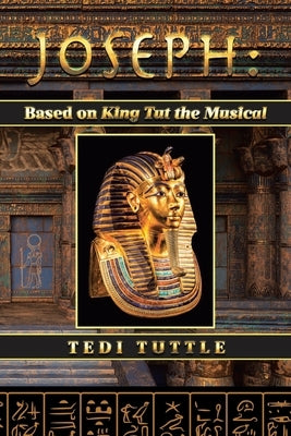 Joseph: Based on King Tut the Musical: by Tuttle, Tedi
