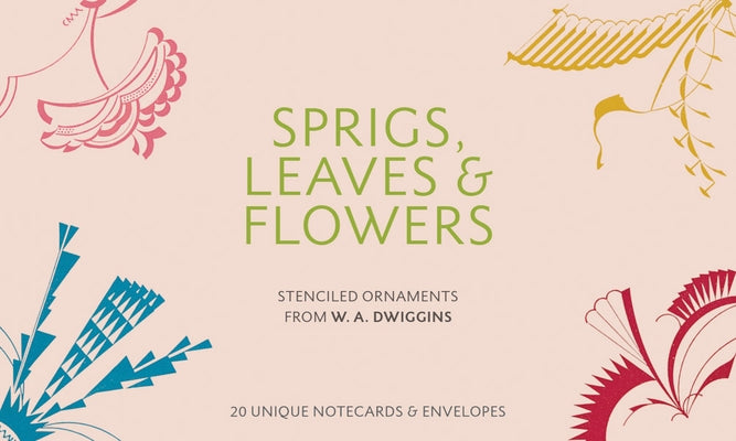 Sprigs, Leaves & Flowers: Stenciled Ornaments from W.A. Dwiggins [With Envelope] by Dwiggins, W. a.