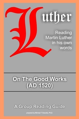 On The Good Works by Luther, Martin
