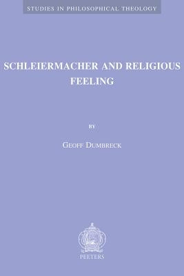 Schleiermacher and Religious Feeling by Dumbreck, G.
